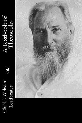 A Textbook of Theosophy Paperback Createspace Independent Publishing Platform