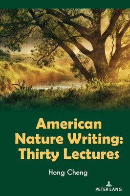 American Nature Writing: Thirty Lectures by Cheng, Hong