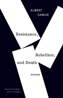 Resistance, Rebellion, and Death: Essays by Camus, Albert