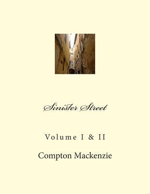 Sinister Street: Volume I & II Paperback Createspace Independent Publishing Platform