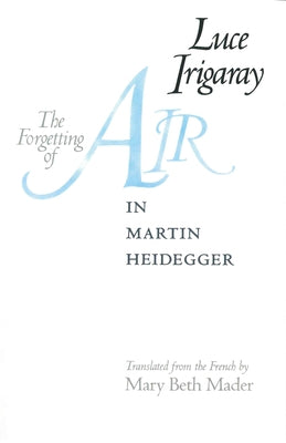 The Forgetting of Air in Martin Heidegger Paperback University of Texas Press