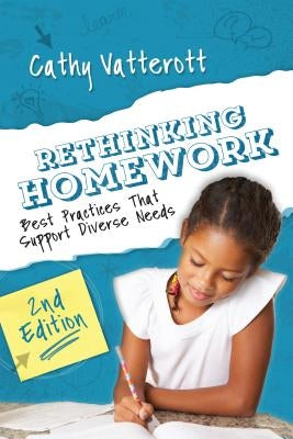 Rethinking Homework, 2nd Edition: Best Practices That Support Diverse Needs by Vatterott, Cathy