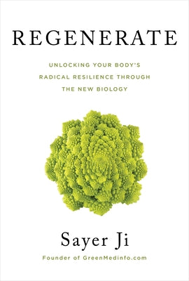 Regenerate: Unlocking Your Body's Radical Resilience Through the New Biology by Ji, Sayer