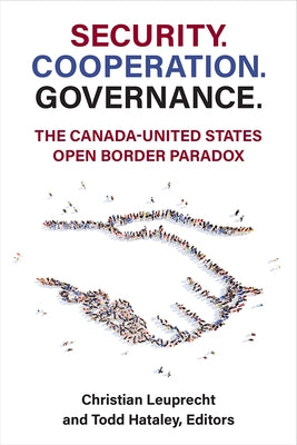Security. Cooperation. Governance.: The Canada-United States Open Border Paradox Paperback University of Michigan Press
