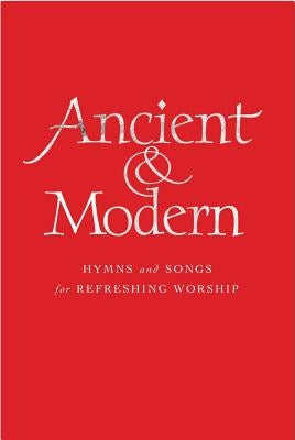 Ancient and Modern Full Music Edition: Hymns and Songs for Refreshing Worship by Ruffer, Tim