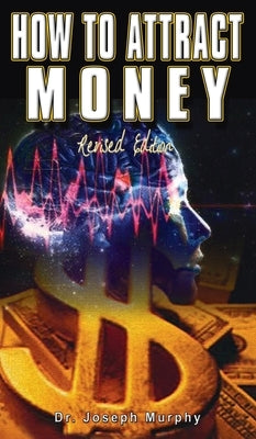 How to Attract Money, Revised Edition by Murphy, Joseph