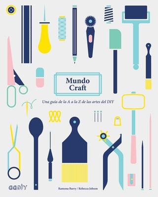 Mundo Craft: Una Guía de la A A La Z de Las Artes del DIY by Barry, Ramona