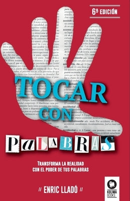 Tocar con palabras: Transforma la realidad con el poder de tus palabras by Llado Micheli, Enric