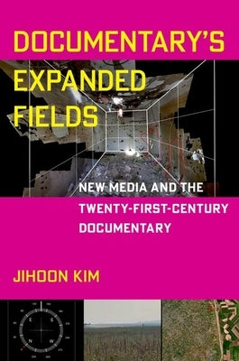 Paperback copy of "Documentary's Expanded Fields: New Media and the Twenty-First-Century Documentary" by Oxford University Press, USA.