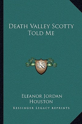 Death Valley Scotty Told Me Paperback Kessinger Publishing