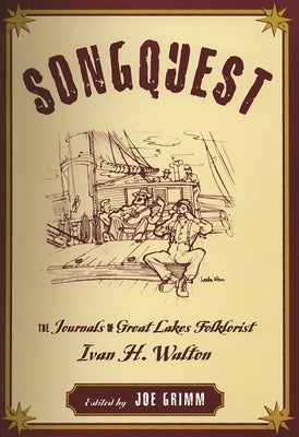 Songquest: The Journals of Great Lakes Folklorist Ivan H. Walton by Walton, Ivan H.