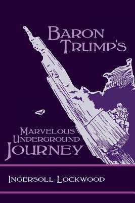 Baron Trump's Marvelous Underground Journey Paperback Stonewell Press