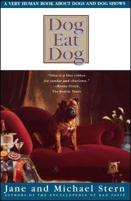 Dog Eat Dog: A Very Human Book about Dogs and Dog Shows by Stern, Jane