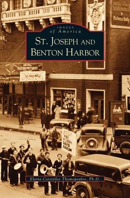 St. Joseph and Benton Harbor by Thomopoulos, Elaine Cotsirilos