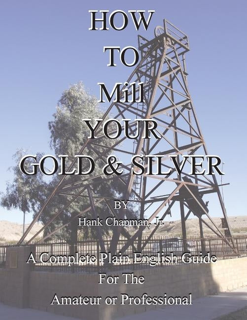 How To Mill Your Gold & Silver Paperback Sylvanite, Inc