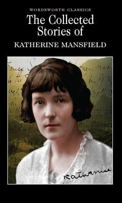 The Collected Short Stories of Katherine Mansfield Paperback Wordsworth Editions