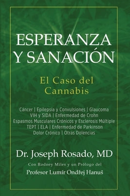 Esperanza y Sanación: El Caso del Cannabis: Cáncer Epilepsia y Convulsiones Glaucoma VIH y SIDA Enfermedad de Crohn Espasmos Musculares Crón by Rosado M. D., Joseph