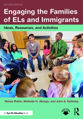 Engaging the Families of Els and Immigrants: Ideas, Resources, and Activities by Rubin, Renee