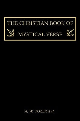 The Christian Book of Mystical Verse by Tozer, A. W.