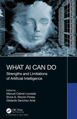 What AI Can Do: Strengths and Limitations of Artificial Intelligence by Cebral-Loureda, Manuel