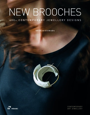 New Brooches: 400+ Contemporary Jewellery Designs by Estrada, Nicolás