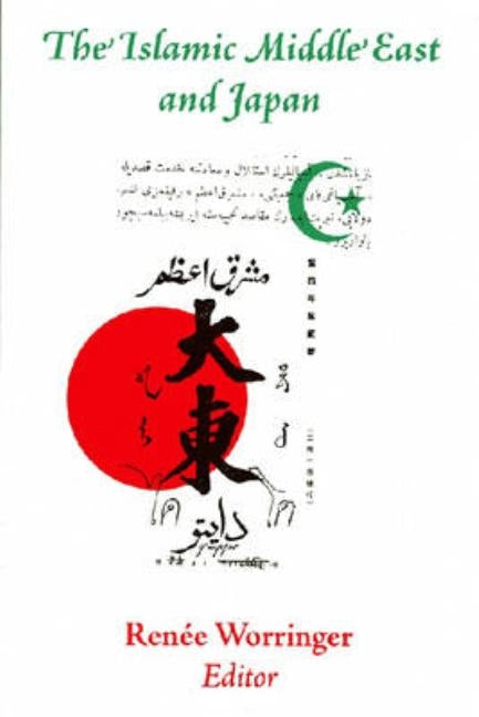 The Islamic Middle East and Japan: Perceptions, Aspirations, and the Birth of Intra-Asian Modernity Paperback Markus Wiener Publishers