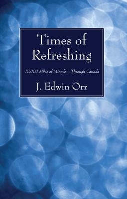 Times of Refreshing by Orr, J. Edwin