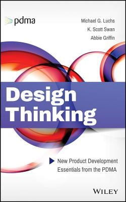 Design Thinking: New Product Development Essentials from the Pdma by Luchs, Michael G.