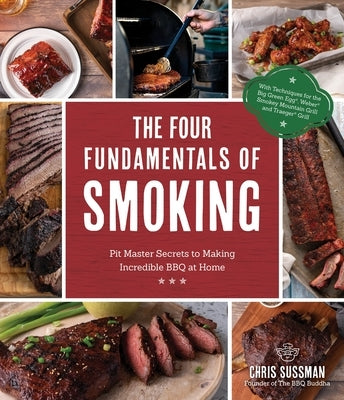 The Four Fundamentals of Smoking: Pit Master Secrets to Making Incredible BBQ at Home Paperback Page Street Publishing