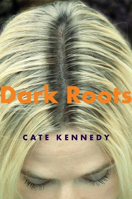 Dark Roots: Stories by Kennedy, Cate