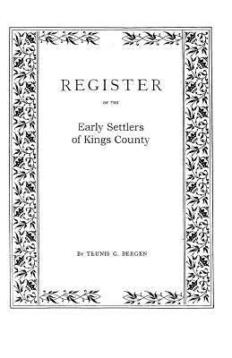 Register . . . of the Early Settlers of Kings County, Long Island, N.Y. by Bergen, Teunis G.