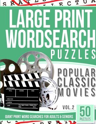 Large Print Wordsearches Puzzles Popular Classic Movies v.2: Giant Print Word Searches for Adults & Seniors Createspace Independent Publishing Platform