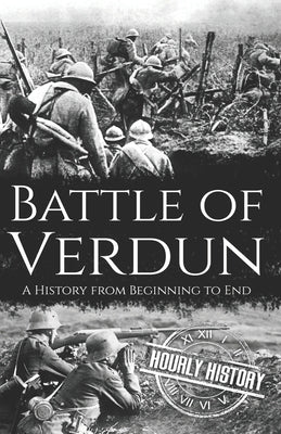 Battle of Verdun: A History from Beginning to End Paperback Independently Published