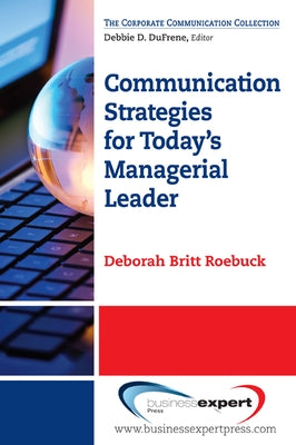 Communication Strategies for Today's Managerial Leader Business Expert Press