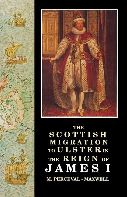 The Scottish Migration to Ulster in the Reign of James I Paperback Ulster Historical Foundation