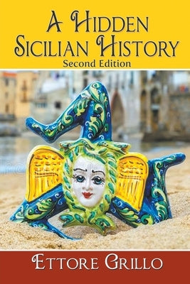 A Hidden Sicilian History: Second Edition by Grillo, Ettore