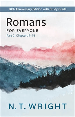 Romans for Everyone, Part 2: 20th Anniversary Edition with Study Guide, Chapters 9-16 Paperback Westminster John Knox Press