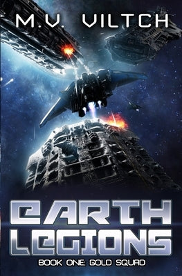 Earth Legions: Gold Squad: A Military Sci-Fi Series Paperback Independently Published