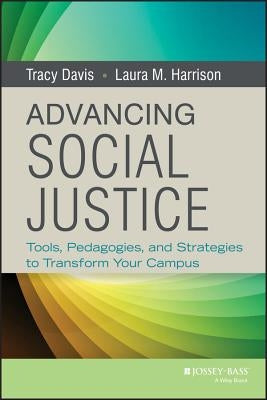 Advancing Social Justice: Tools, Pedagogies, and Strategies to Transform Your Campus by Davis, Tracy