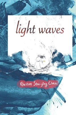 light waves by Chen, Kirsten Shu-Ying