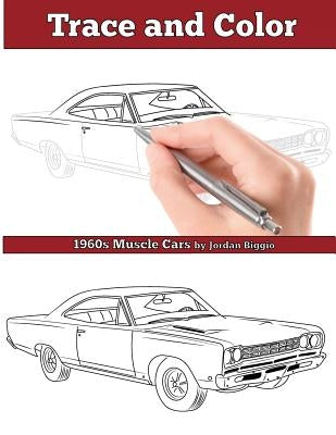 Trace and Color: 1960s Muscle Cars: Adult Activity Book by Biggio, Jordan