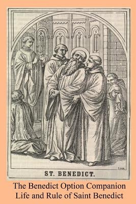 The Benedict Option Companion: Life and Rule of Saint Benedict Paperback Createspace Independent Publishing Platform