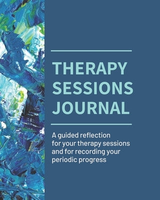 Therapy Sessions Journal (Black & White edition): A guided reflection for 6 months of therapy sessions and for recording your periodic progress by Journals, A. Day to Remember