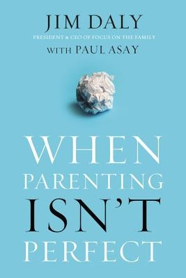 When Parenting Isn't Perfect by Daly, Jim