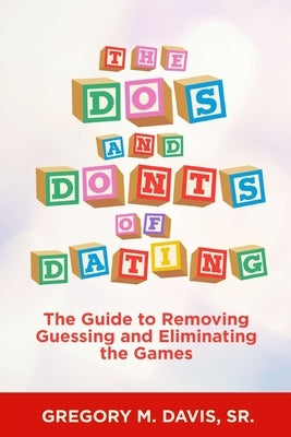 The Dos and Don'ts of Dating by Davis, Gregory M.
