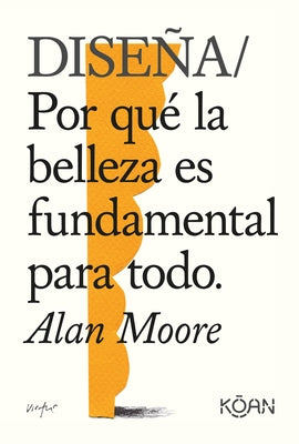 Diseña by Moore, Alan