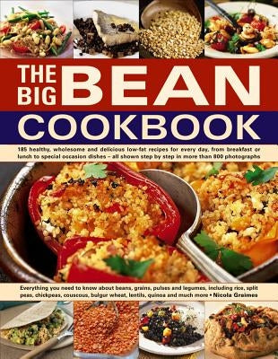 The Big Bean Cookbook: Everything You Need to Know about Beans, Grains, Pulses and Legumes, Including Rice, Split Peas, Chickpeas, Couscous, by Graimes, Nicola
