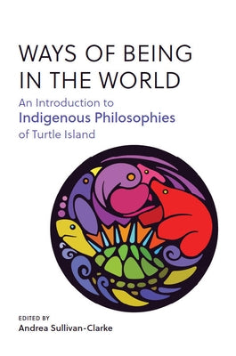 Paperback book titled "Ways of Being in the World" exploring Indigenous philosophies of Turtle Island, published by Broadview Press Inc.