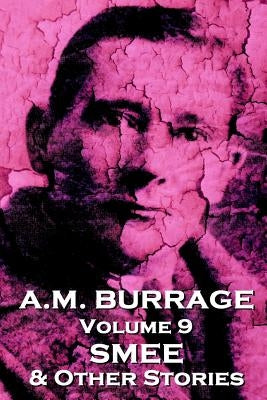 A.M. Burrage - Smee & Other Stories: Classics From The Master Of Horror by Burrage, A. M.