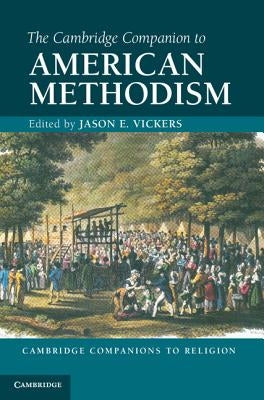 The Cambridge Companion to American Methodism Paperback Cambridge University Press